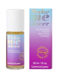 Возбуждающий гель для пениса Make Me Shiver - 30 мл. - Love to Love - купить с доставкой в Сызрани