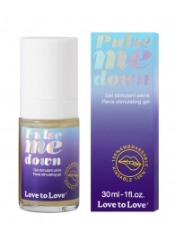Стимулирующий гель для пениса Pulse Me Down - 30 мл. - Love to Love - купить с доставкой в Сызрани